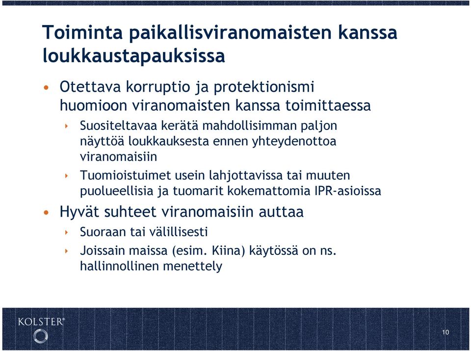 yhteydenottoa viranomaisiin Tuomioistuimet usein lahjottavissa tai muuten puolueellisia ja tuomarit kokemattomia