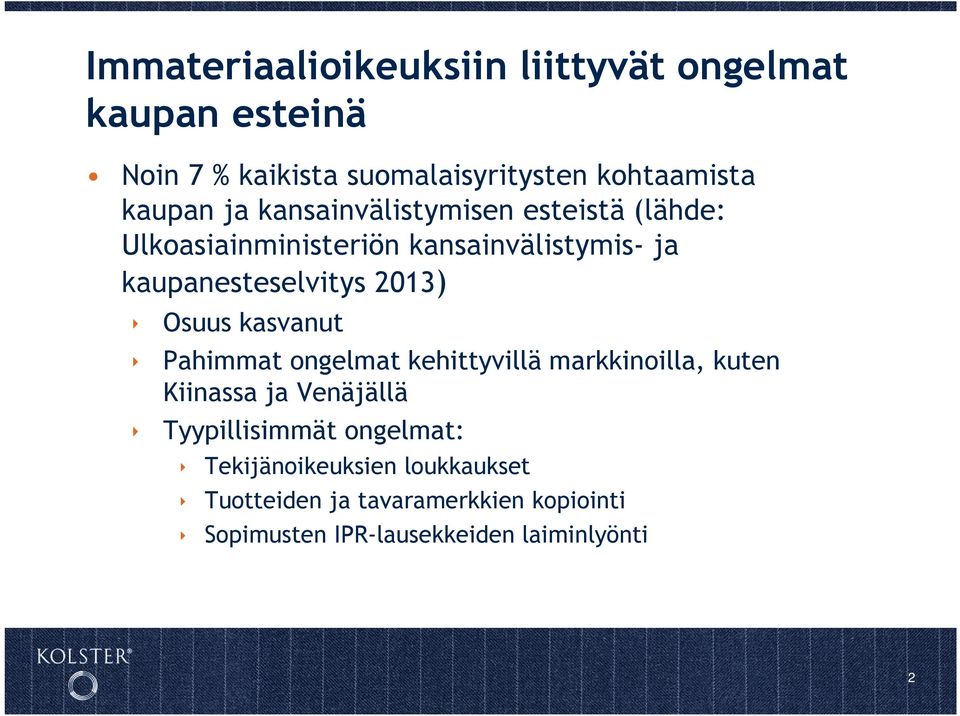 2013) Osuus kasvanut Pahimmat ongelmat kehittyvillä markkinoilla, kuten Kiinassa ja Venäjällä Tyypillisimmät