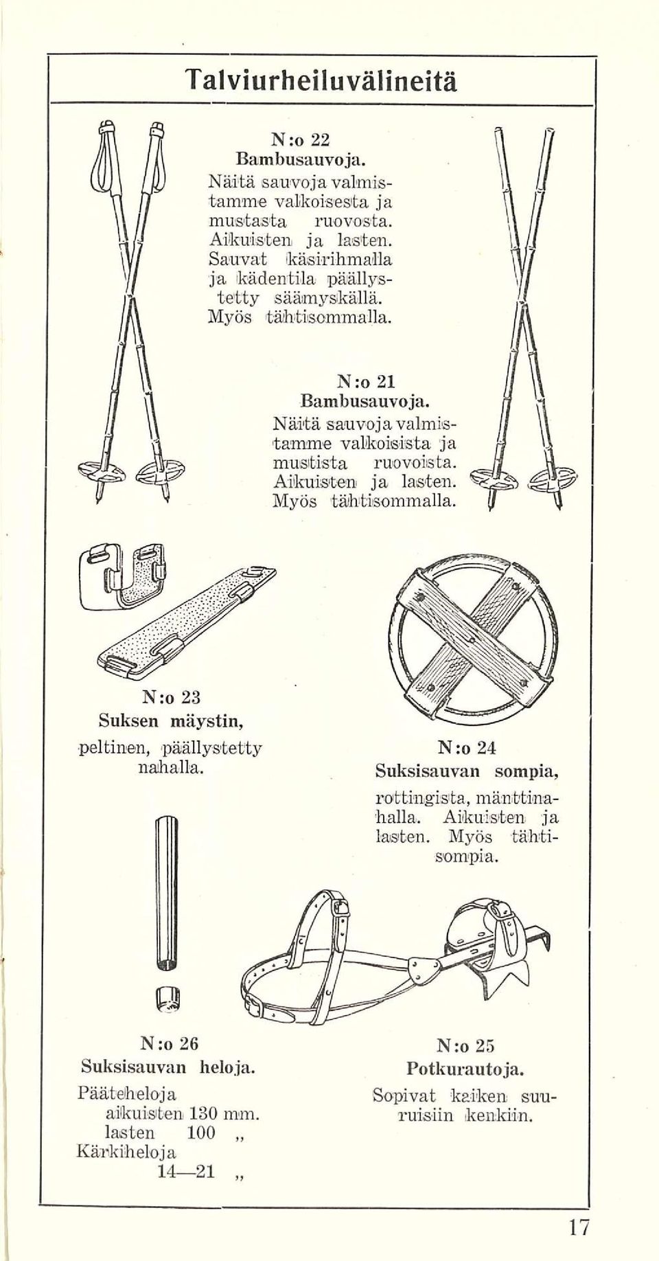 Näitä sauvoja valmistamme valkoisista ja mustista ruovoista. Alkuisten ja lasten. Myös tähtisommalla.