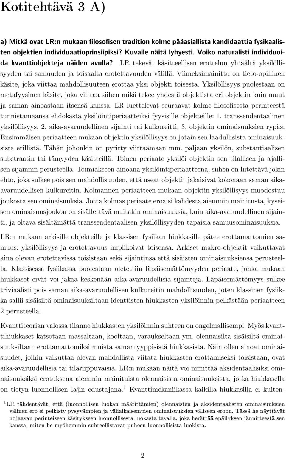 Viimeksimainittu on tieto-opillinen käsite, joka viittaa mahdollisuuteen erottaa yksi objekti toisesta.