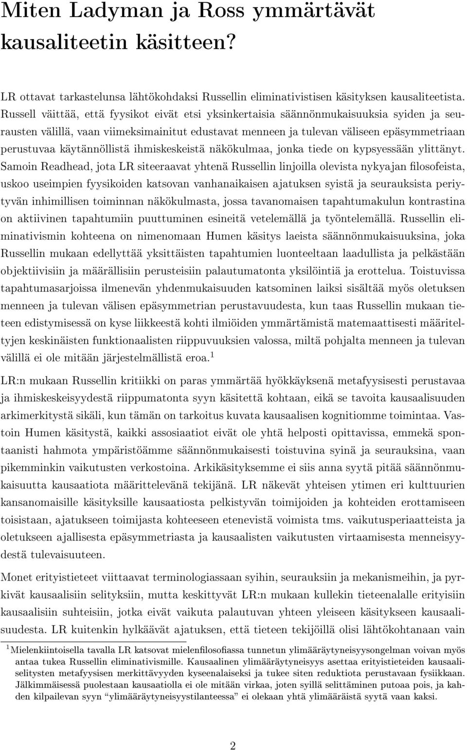 käytännöllistä ihmiskeskeistä näkökulmaa, jonka tiede on kypsyessään ylittänyt.