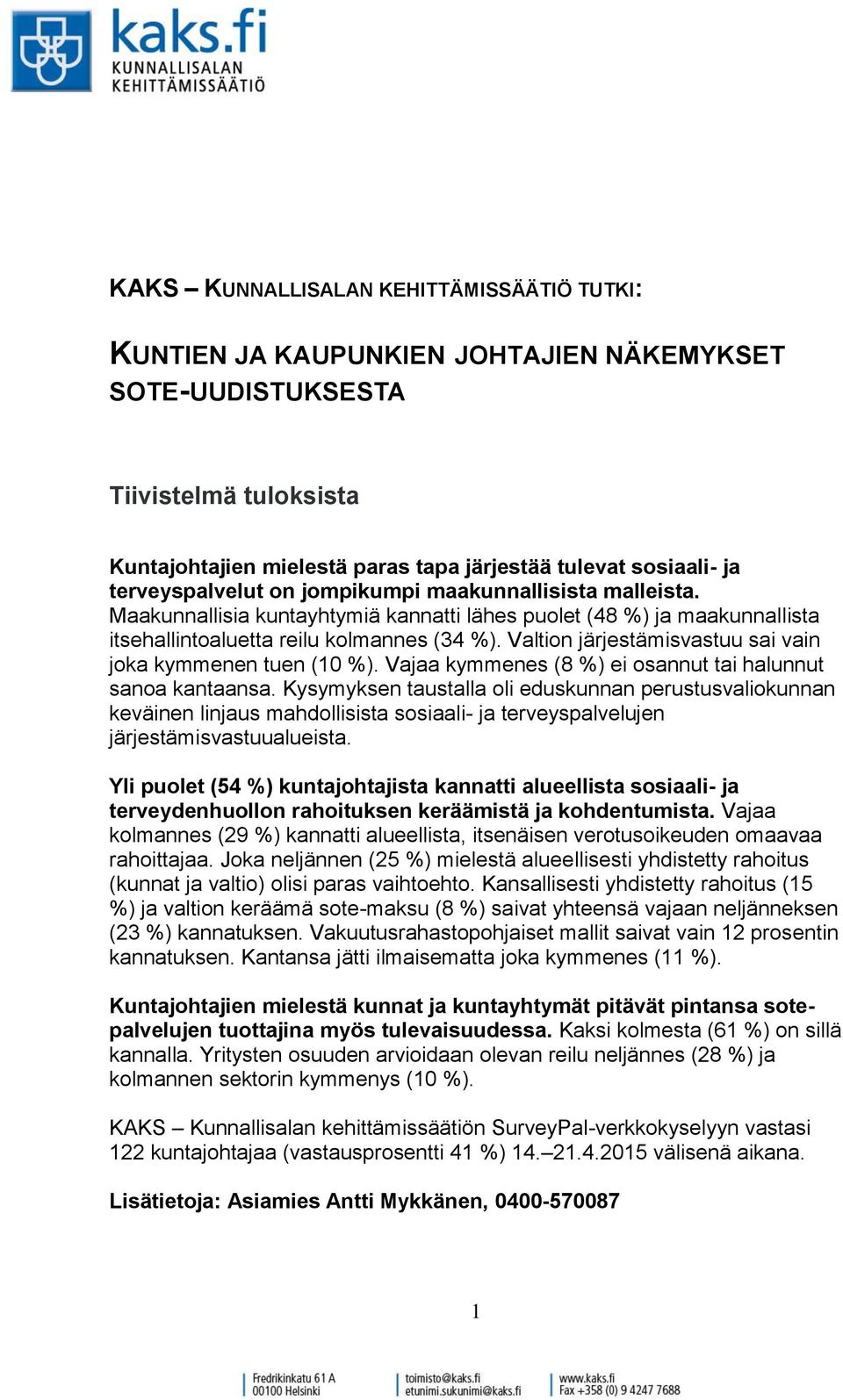 Valtion järjestämisvastuu sai vain joka kymmenen tuen (10 %). Vajaa kymmenes (8 %) ei osannut tai halunnut sanoa kantaansa.