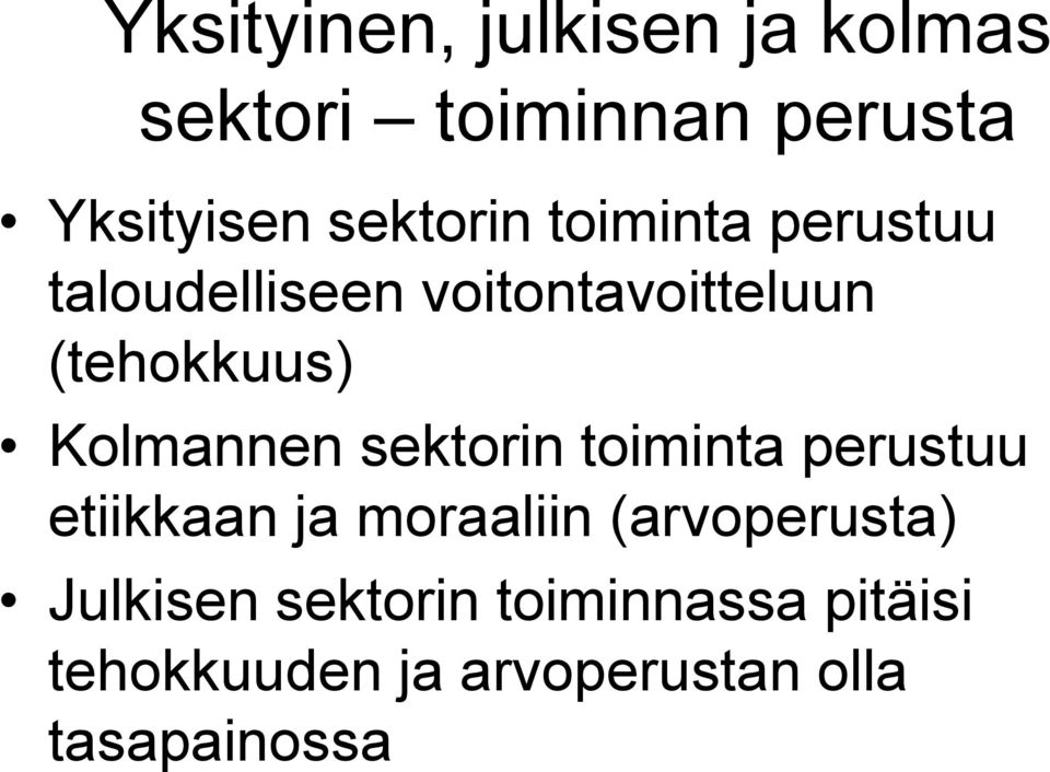 Kolmannen sektorin toiminta perustuu etiikkaan ja moraaliin (arvoperusta)