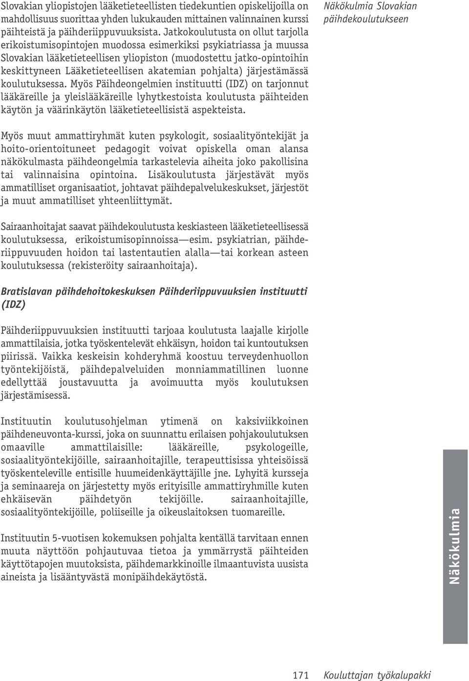 Lääketieteellisen akatemian pohjalta) järjestämässä koulutuksessa.