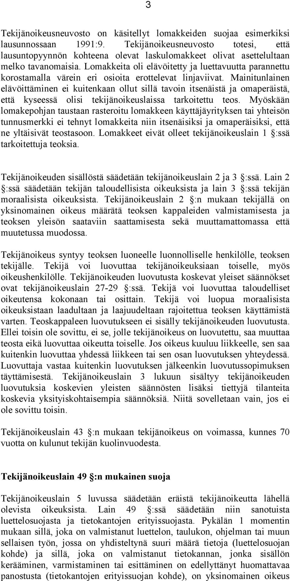 Lomakkeita oli elävöitetty ja luettavuutta parannettu korostamalla värein eri osioita erottelevat linjaviivat.