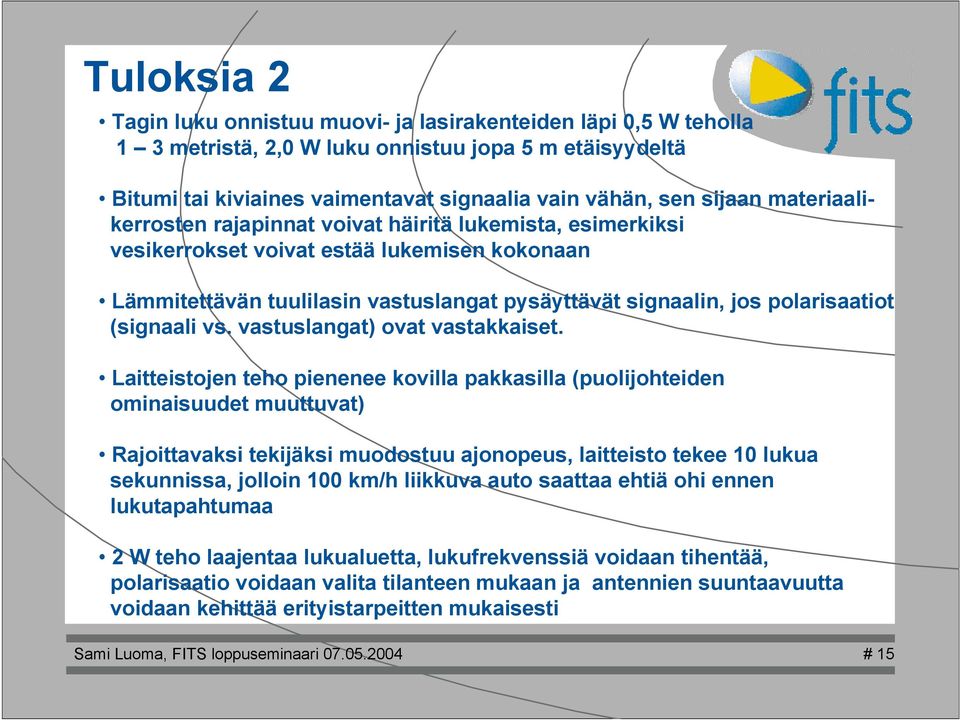 vastusangat) ovat vastakkaiset.
