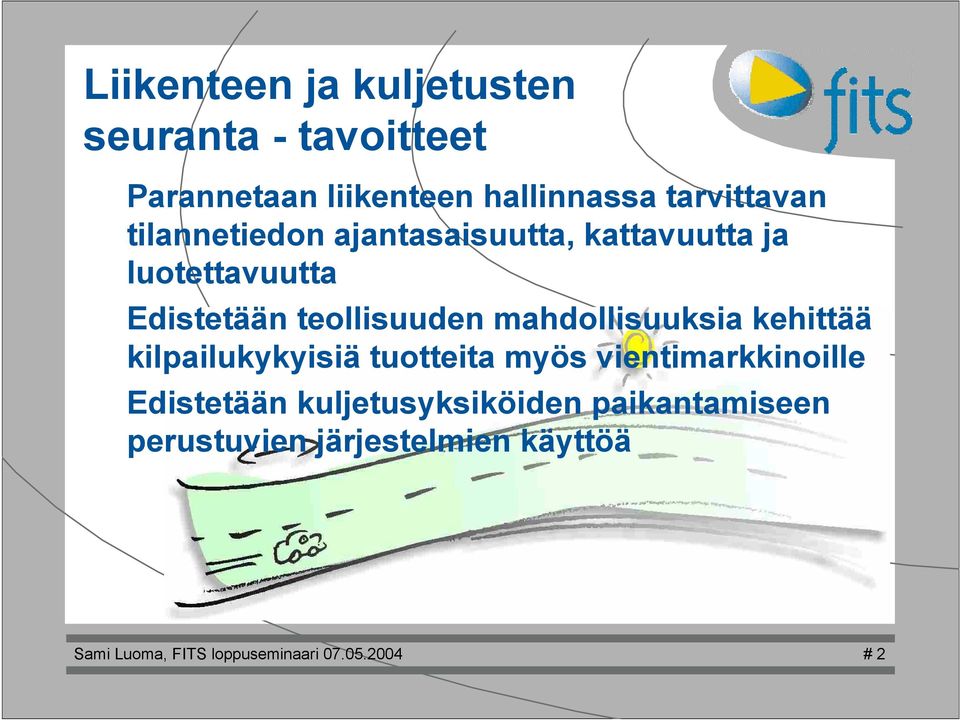 mahdoisuuksia kehittää kipaiukykyisiä tuotteita myös vientimarkkinoie Edistetään