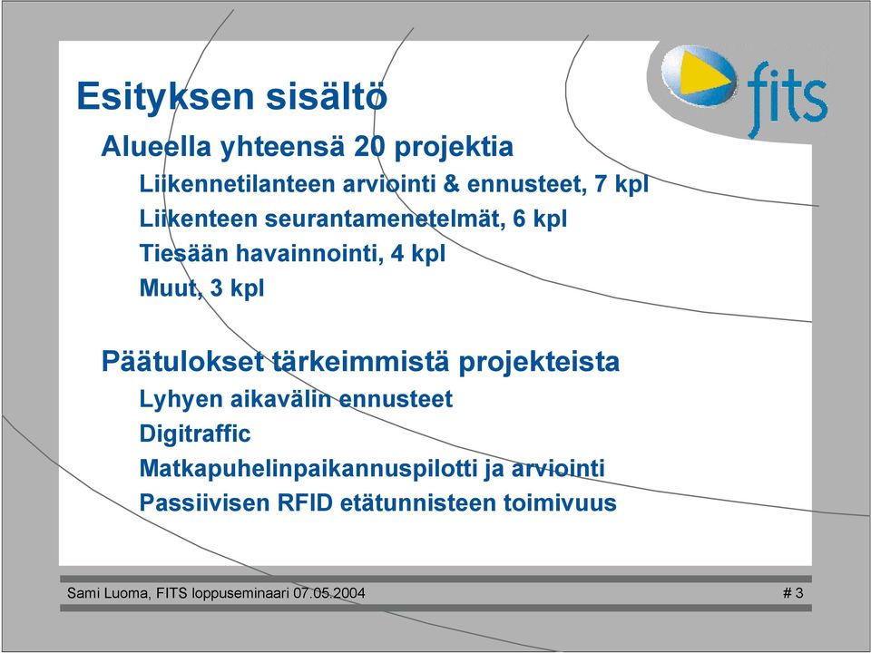 tärkeimmistä projekteista Lyhyen aikaväin ennusteet Digitraffic Matkapuheinpaikannuspiotti