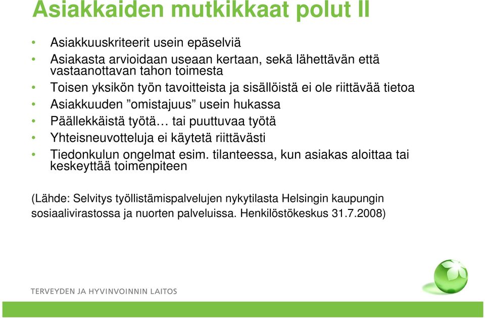 tai puuttuvaa työtä Yhteisneuvotteluja ei käytetä riittävästi Tiedonkulun ongelmat esim.