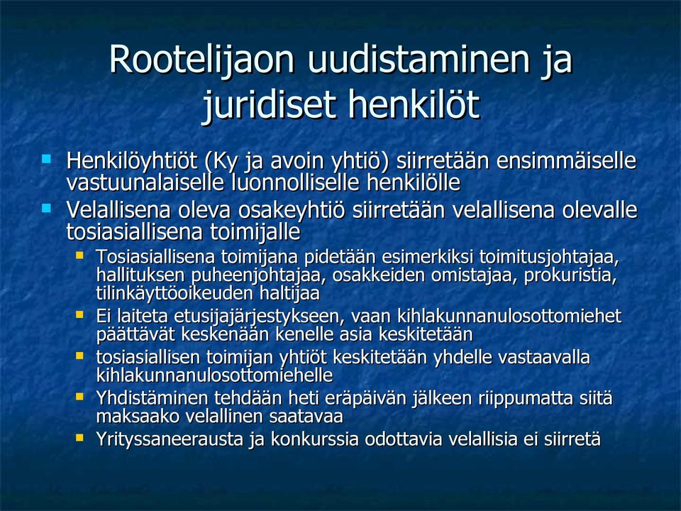 tilinkäyttöoikeuden haltijaa Ei laiteta etusijajärjestykseen, vaan kihlakunnanulosottomiehet päättävät keskenään kenelle asia keskitetään tosiasiallisen toimijan yhtiöt keskitetään