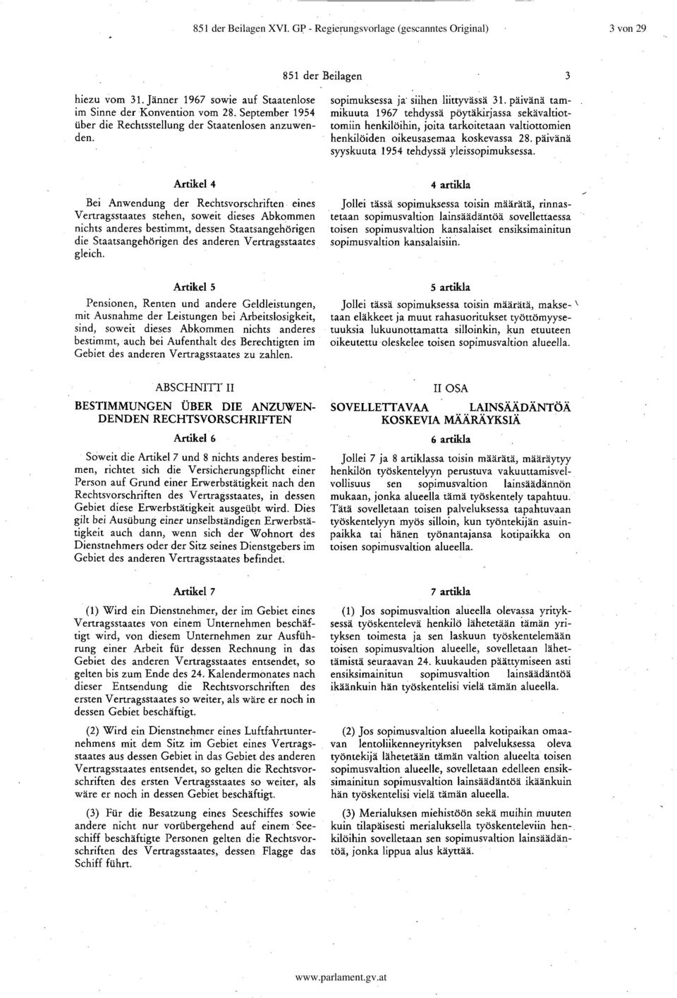 päivänä tammikuuta 1967 tehdyssä pöytäkirjassa sekävaltiottomiin henkilöihin, joita tarkoitetaan valtiottomien henkilöiden oikeusasemaa koskevassa 28.