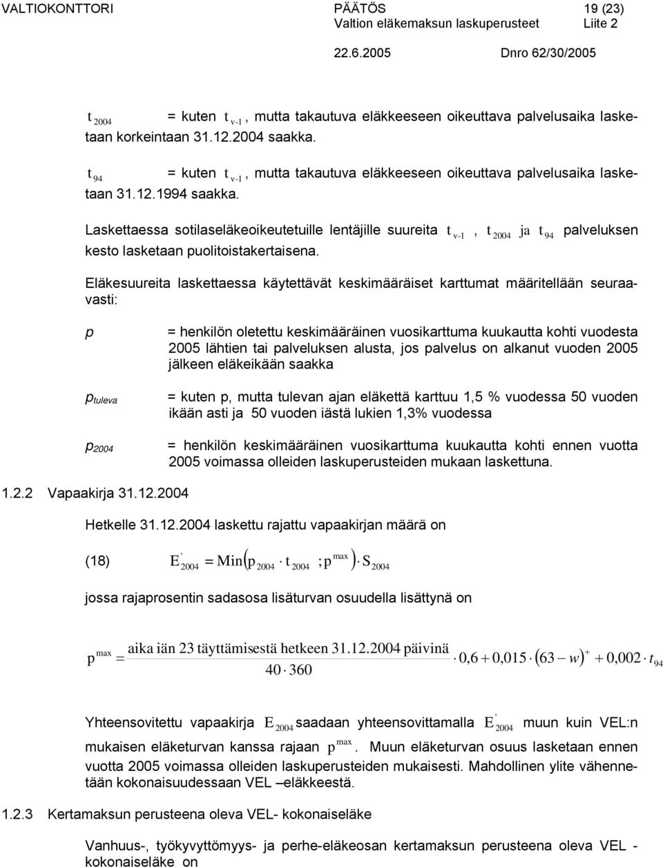 kekimääräiet karttmat määritellään eraaati: p p tlea p 2004 = henkilön oletett kekimääräinen oikarttma kkatta kohti odeta 2005 lähtien tai palelken alta jo palel on alkant oden 2005 jälkeen