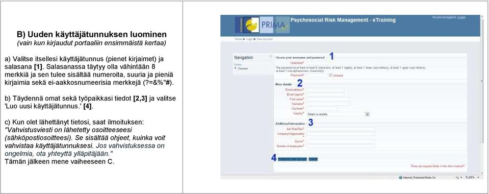 b) Täydennä omat sekä työpaikkasi tiedot [2,3] ja valitse 'Luo uusi käyttäjätunnus.' [4].