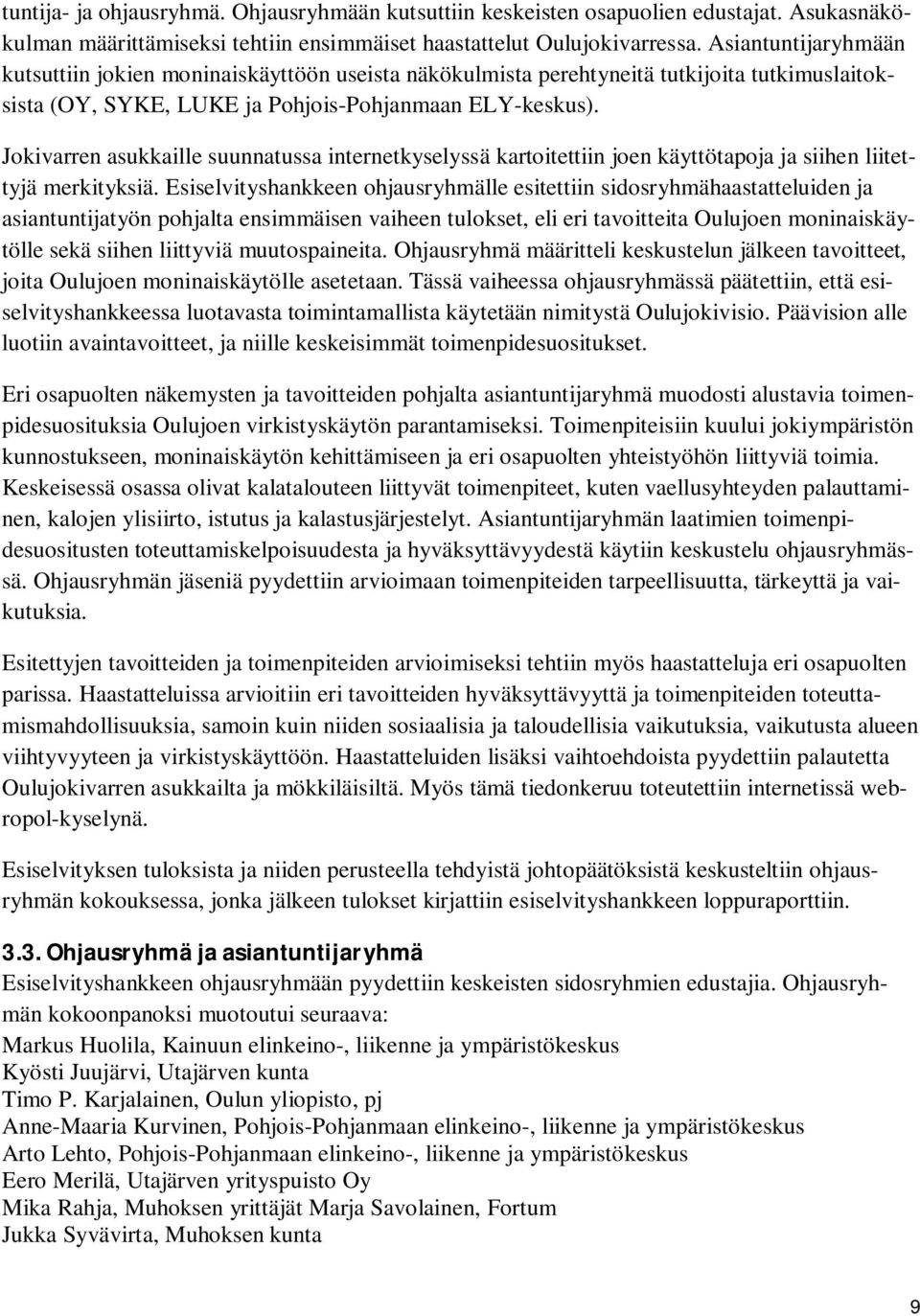 Jokivarren asukkaille suunnatussa internetkyselyssä kartoitettiin joen käyttötapoja ja siihen liitettyjä merkityksiä.