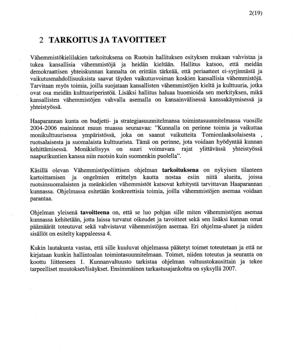 v" emmistöjä. Tarvitaan myös toimia, joilla suojataan kansallisten v" emmistöjen kieltä ja kulttuuria, jotka ovat osa meidän kulttuuriperintöä.