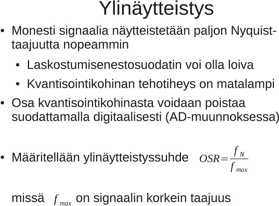 Osa kvantisointikohinasta voidaan poistaa suodattamalla digitaalisesti