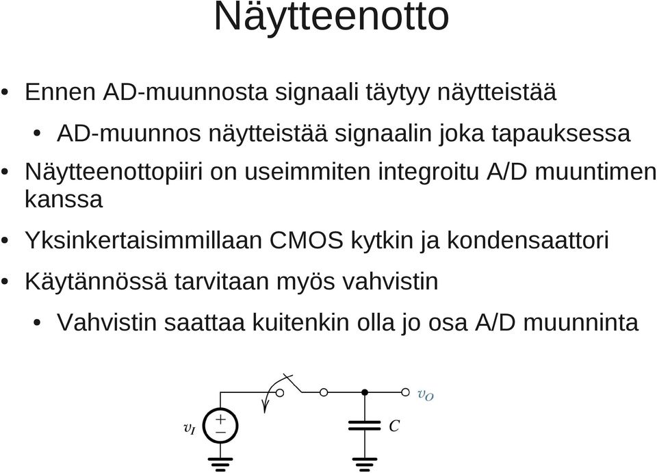 integroitu A/D muuntimen kanssa Yksinkertaisimmillaan CMOS kytkin ja