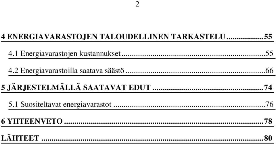 2 Energiavarastoilla saatava säästö.