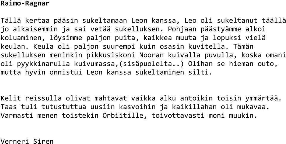 Tämän sukelluksen meninkin pikkusiskoni Nooran kuivalla puvulla, koska omani oli pyykkinarulla kuivumassa,(sisäpuolelta.