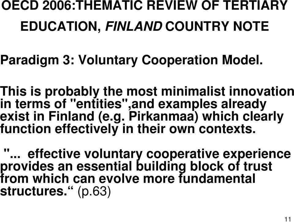 g. Pirkanmaa) which clearly function effectively in their own contexts. ".