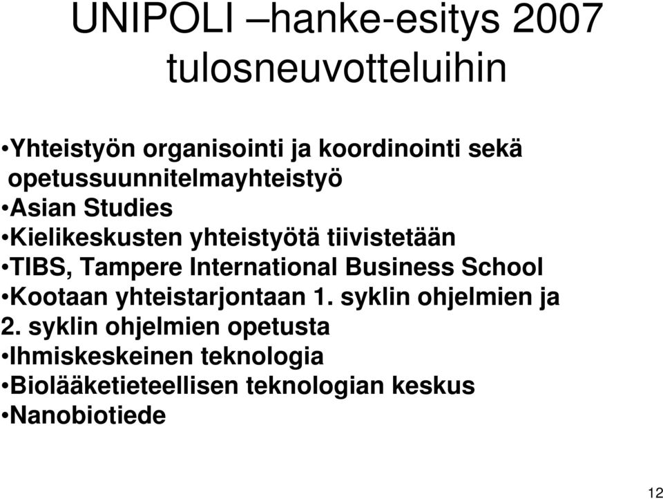 Tampere International Business School Kootaan yhteistarjontaan 1. syklin ohjelmien ja 2.