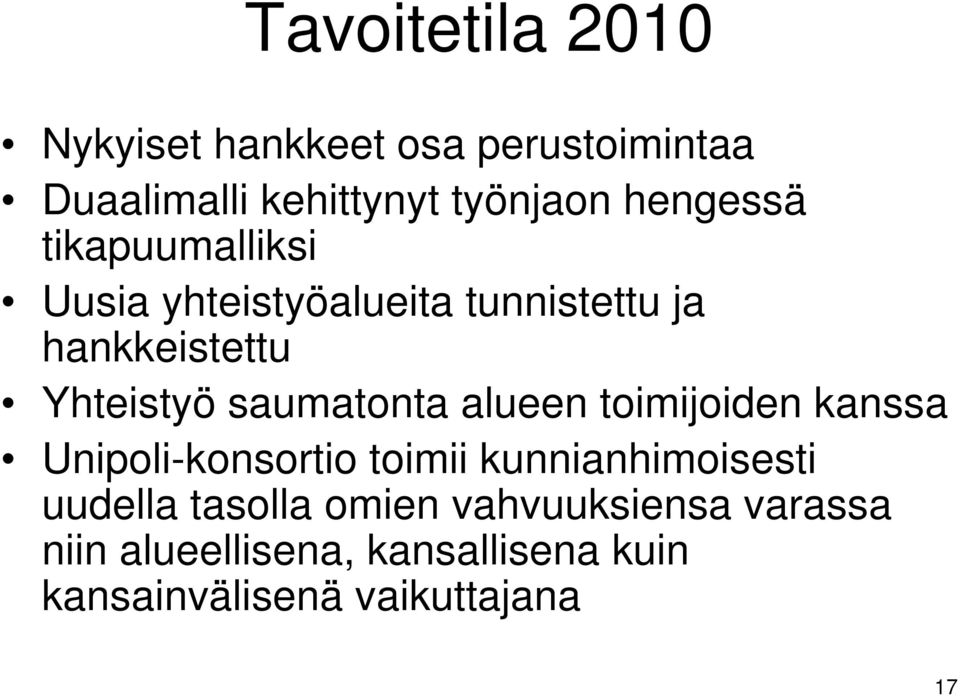 saumatonta alueen toimijoiden kanssa Unipoli-konsortio toimii kunnianhimoisesti uudella