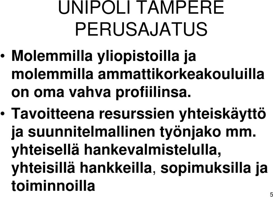 Tavoitteena resurssien yhteiskäyttö ja suunnitelmallinen työnjako