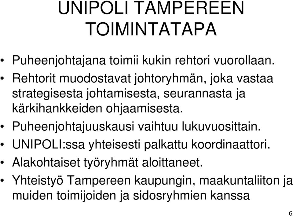 ohjaamisesta. Puheenjohtajuuskausi vaihtuu lukuvuosittain.