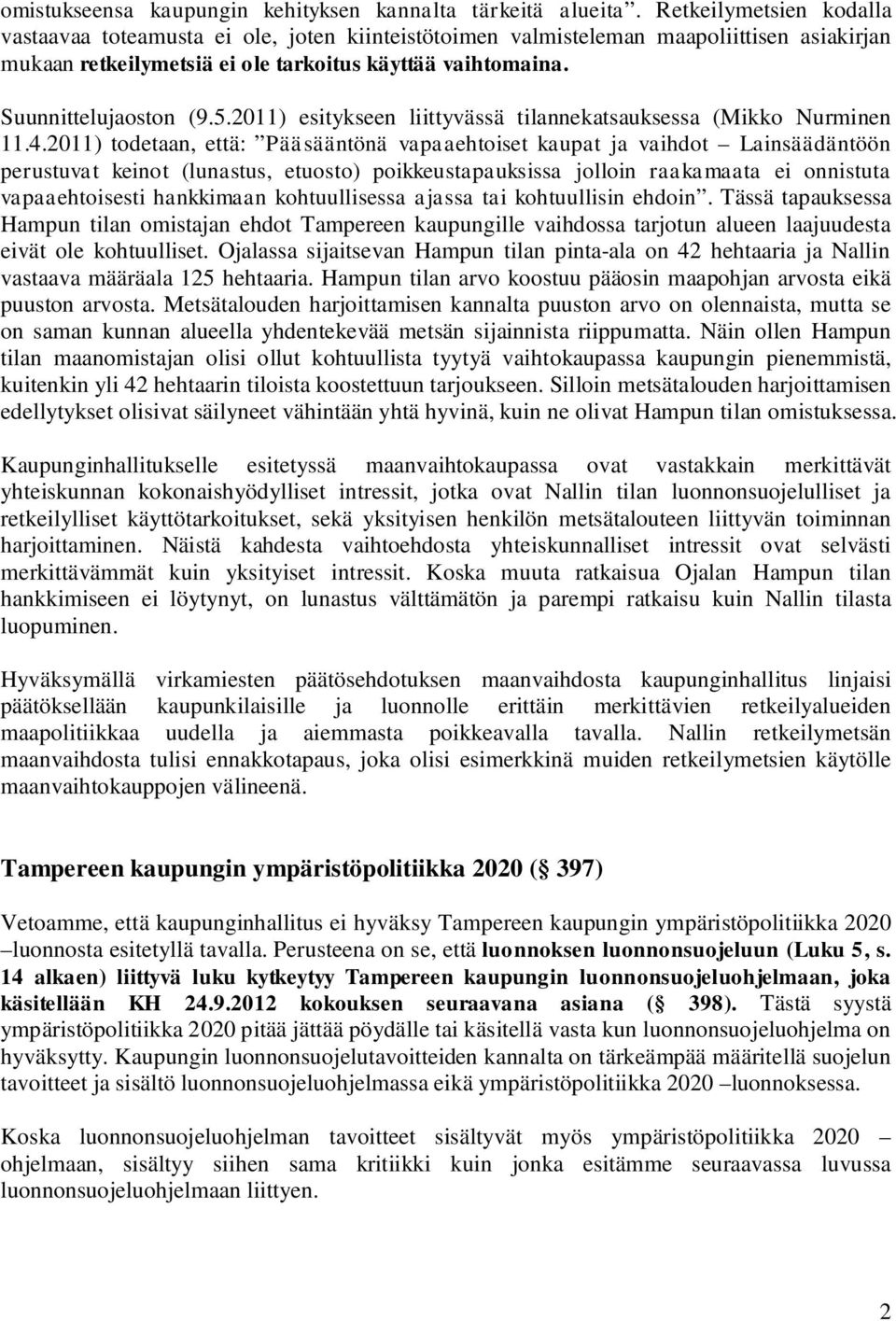 2011) esitykseen liittyvässä tilannekatsauksessa (Mikko Nurminen 11.4.