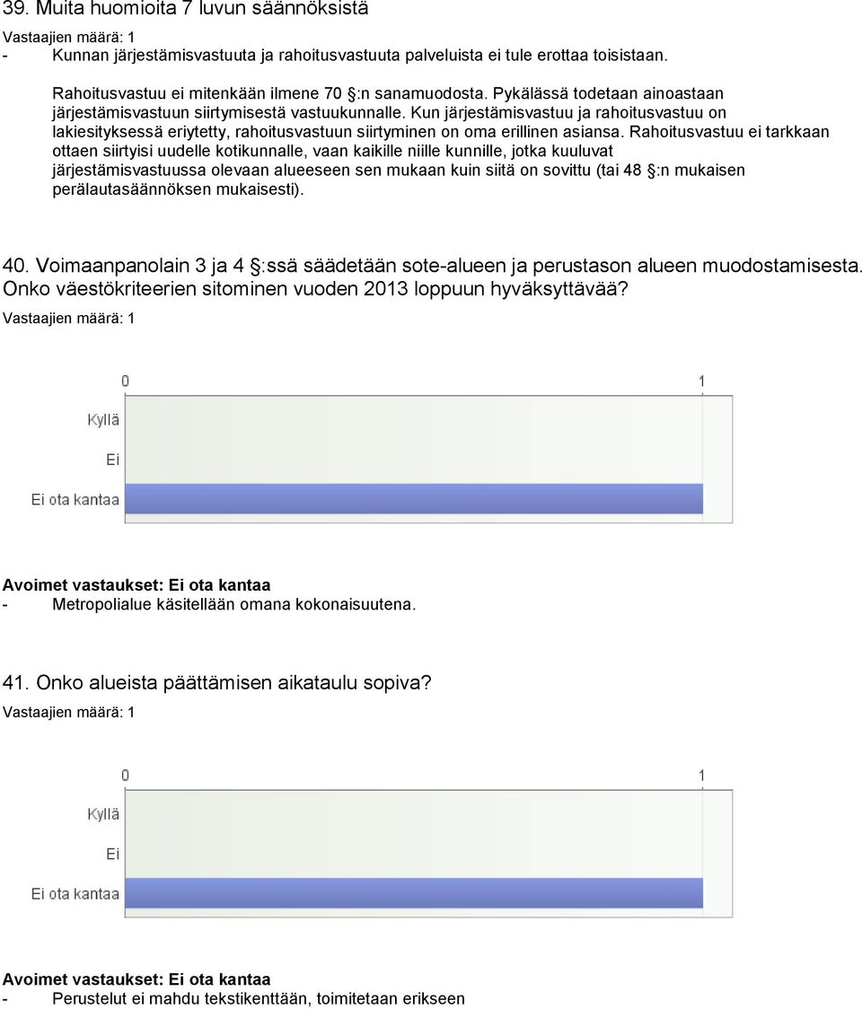 Kun järjestämisvastuu ja rahoitusvastuu on lakiesityksessä eriytetty, rahoitusvastuun siirtyminen on oma erillinen asiansa.