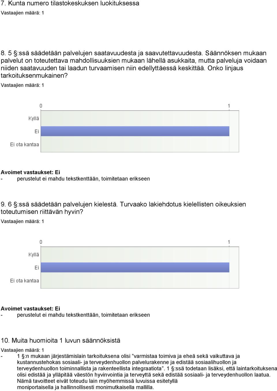 Onko linjaus tarkoituksenmukainen? - perustelut ei mahdu tekstkenttään, toimitetaan erikseen 9. 6 :ssä säädetään palvelujen kielestä.