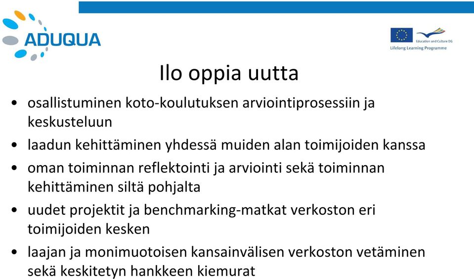 toiminnan kehittäminen siltä pohjalta uudet projektit ja benchmarking-matkat verkoston eri