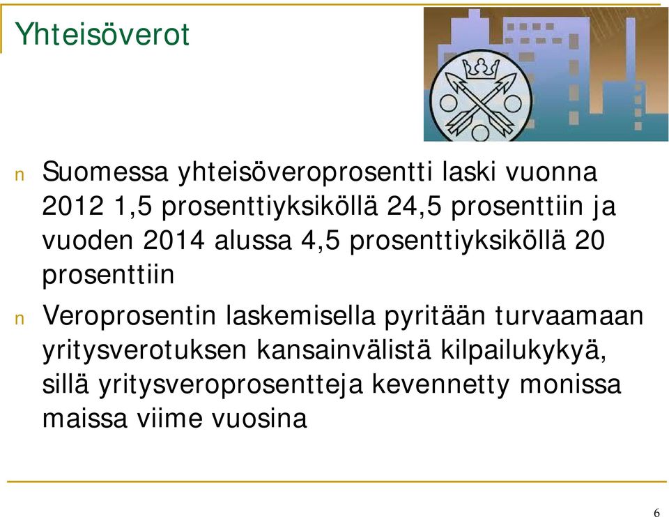 20 prosenttiin Veroprosentin laskemisella pyritään turvaamaan yritysverotuksen