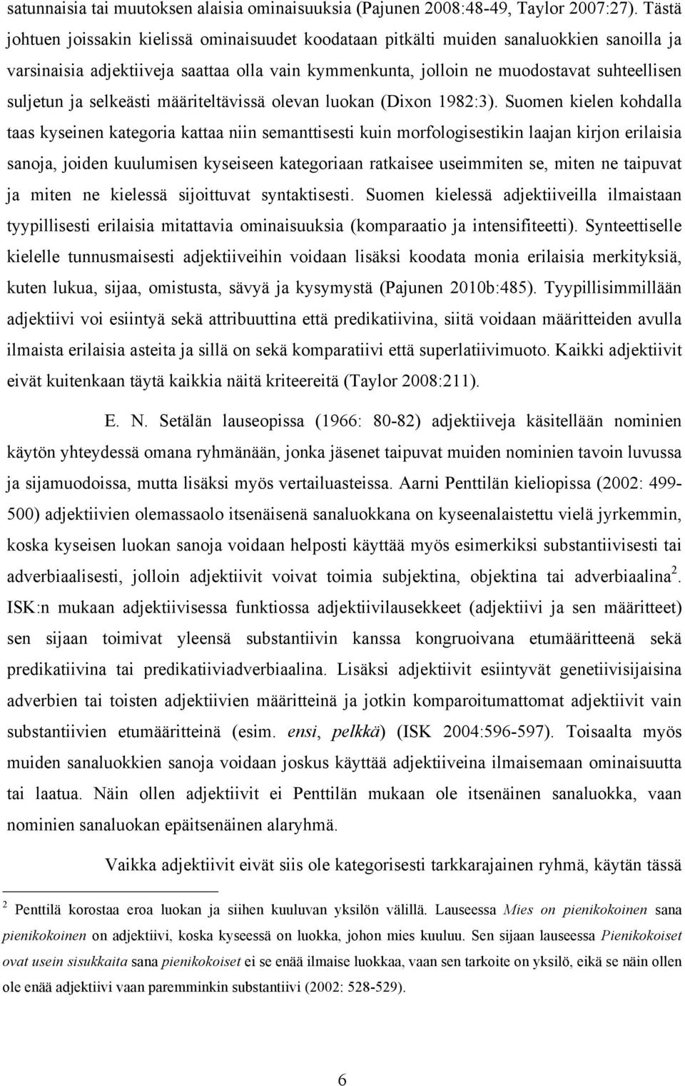 ja selkeästi määriteltävissä olevan luokan (Dixon 1982:3).