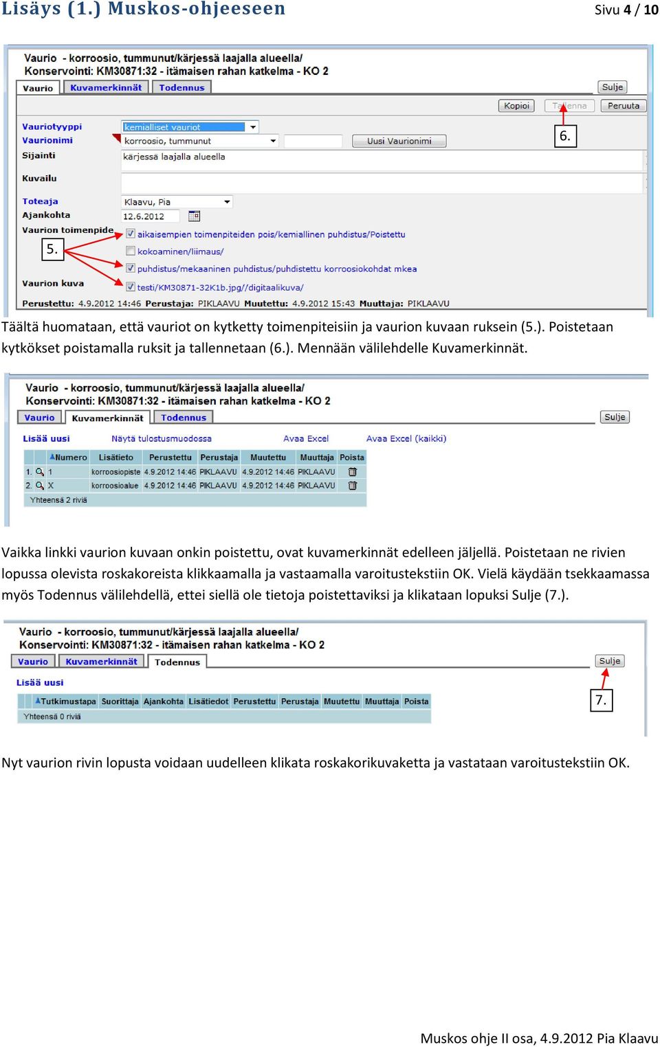 Poistetaan ne rivien lopussa olevista roskakoreista klikkaamalla ja vastaamalla varoitustekstiin OK.