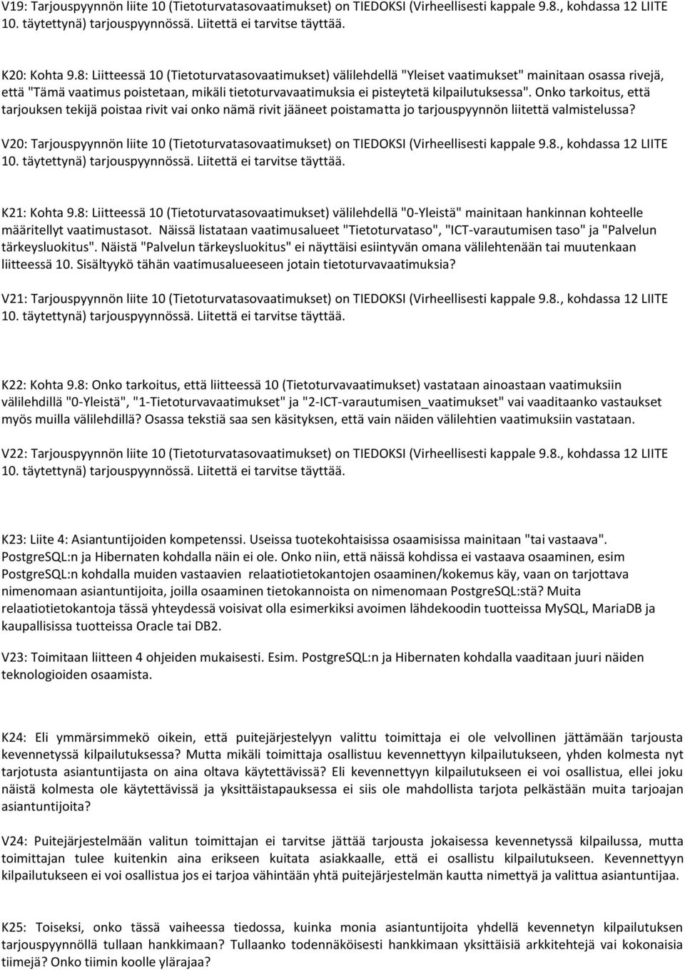 Onko tarkoitus, että tarjouksen tekijä poistaa rivit vai onko nämä rivit jääneet poistamatta jo tarjouspyynnön liitettä valmistelussa?