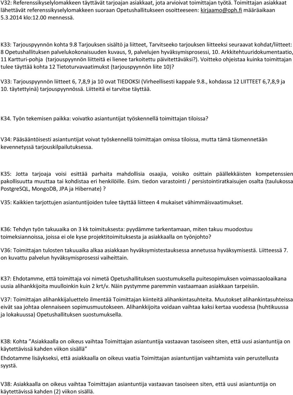 8 Tarjouksen sisältö ja liitteet, Tarvitseeko tarjouksen liitteeksi seuraavat kohdat/liitteet: 8 Opetushallituksen palvelukokonaisuuden kuvaus, 9, palvelujen hyväksymisprosessi, 10.
