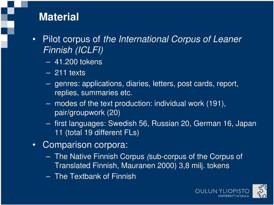 modes of the text production: individual work (191), pair/groupwork (20) first languages: Swedish 56, Russian 20, German