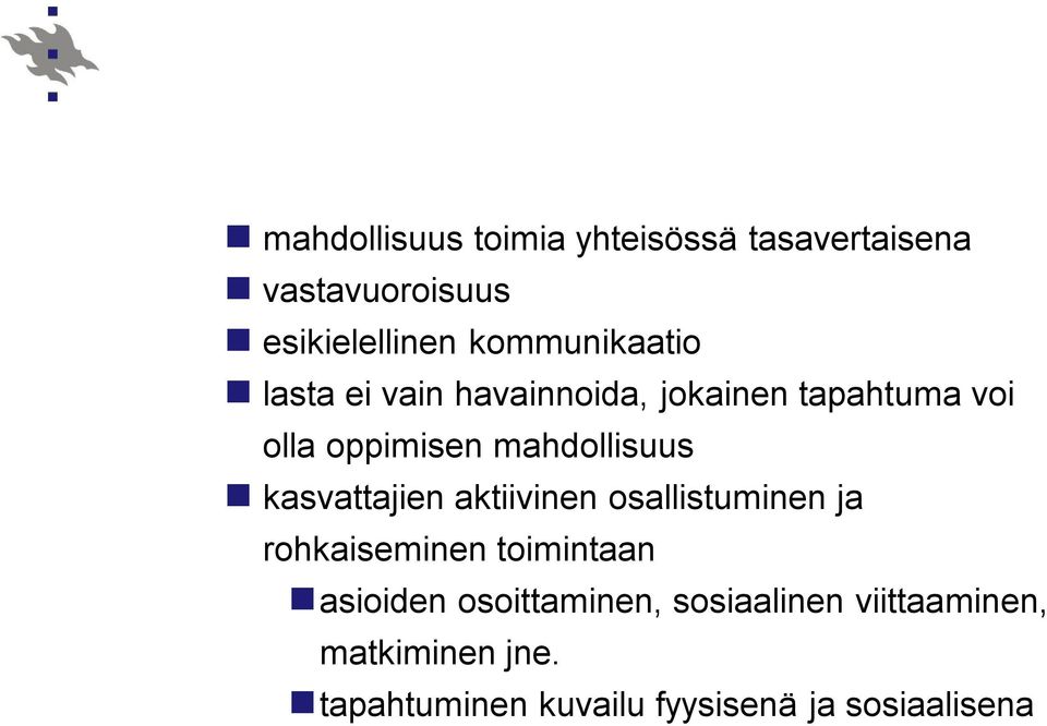 mahdollisuus kasvattajien aktiivinen osallistuminen ja rohkaiseminen toimintaan