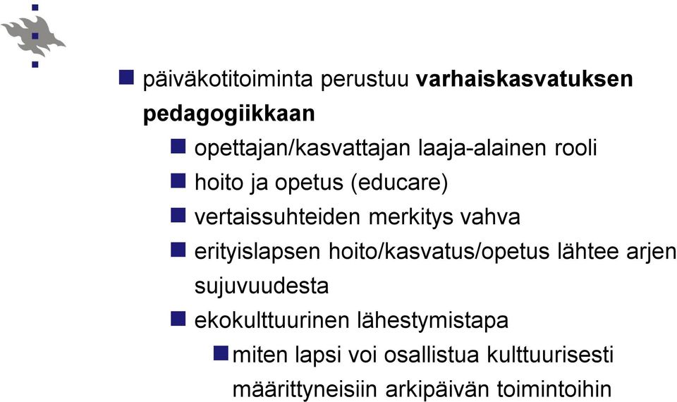 erityislapsen hoito/kasvatus/opetus lähtee arjen sujuvuudesta ekokulttuurinen