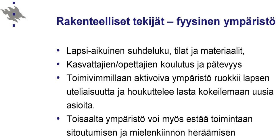 ympäristö ruokkii lapsen uteliaisuutta ja houkuttelee lasta kokeilemaan uusia