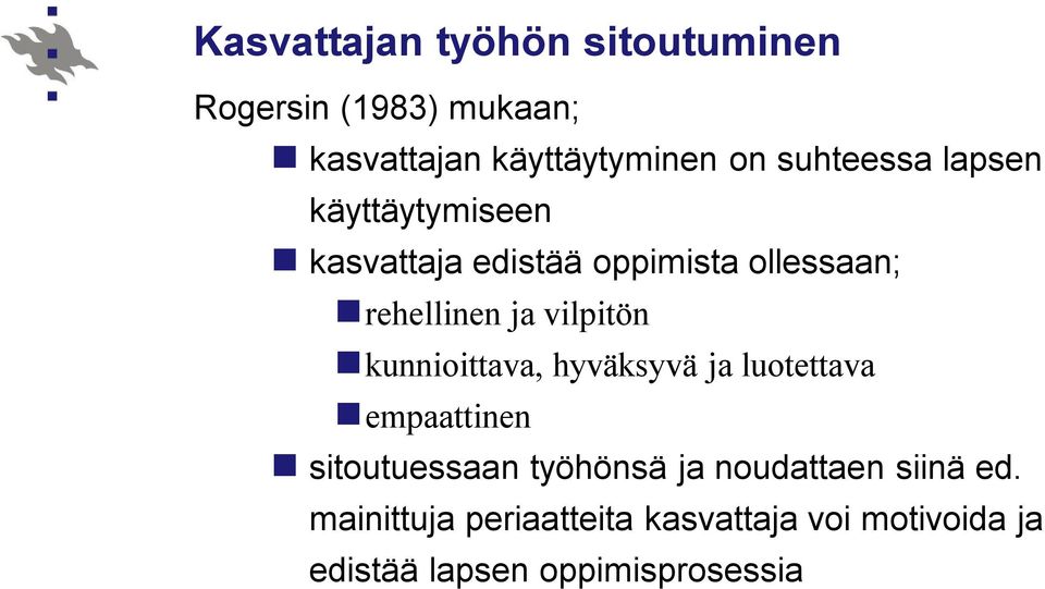 vilpitön kunnioittava, hyväksyvä ja luotettava empaattinen sitoutuessaan työhönsä ja