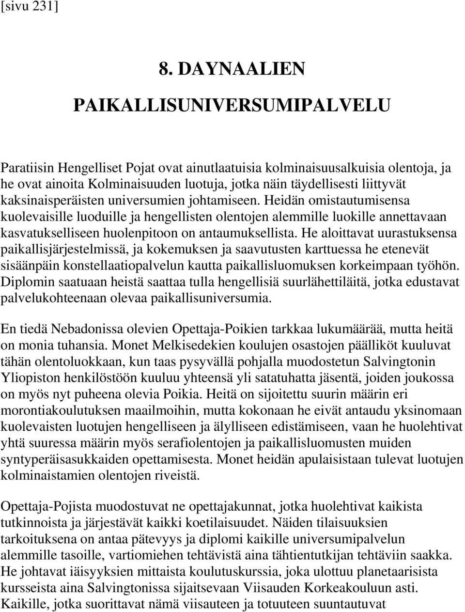 kaksinaisperäisten universumien johtamiseen.