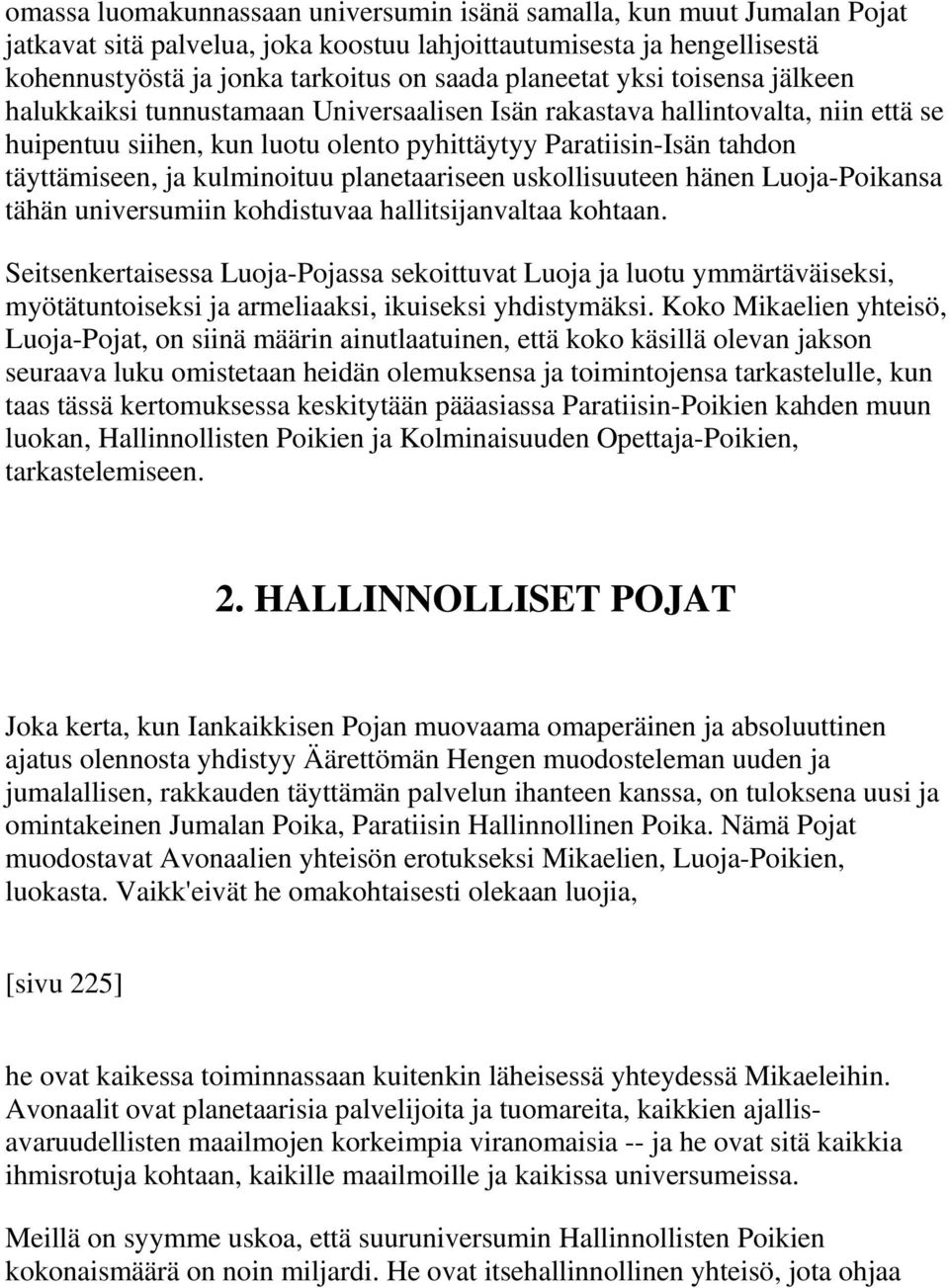 kulminoituu planetaariseen uskollisuuteen hänen Luoja-Poikansa tähän universumiin kohdistuvaa hallitsijanvaltaa kohtaan.