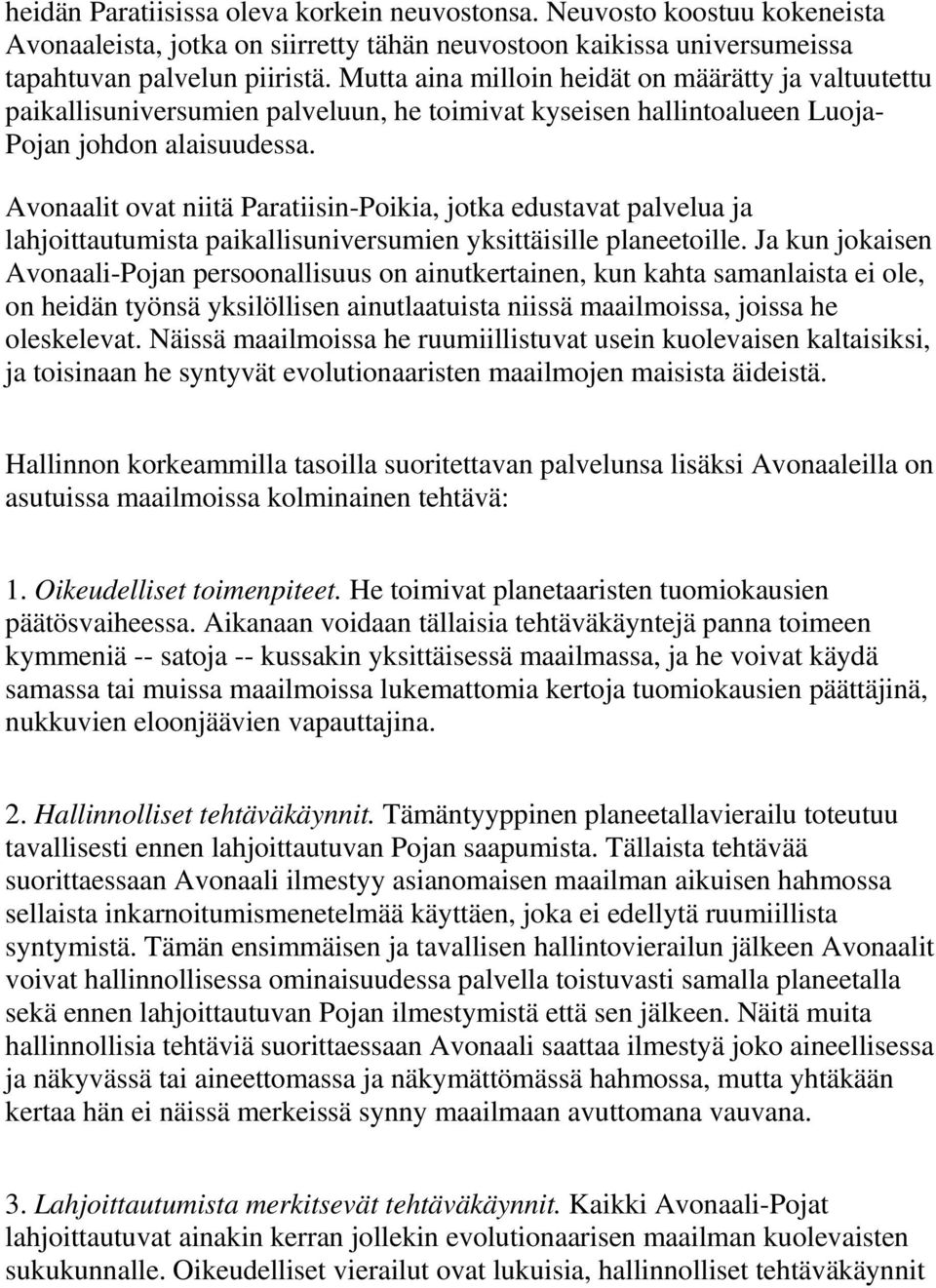 Avonaalit ovat niitä Paratiisin-Poikia, jotka edustavat palvelua ja lahjoittautumista paikallisuniversumien yksittäisille planeetoille.