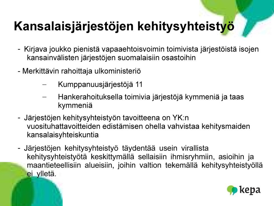 kehitysyhteistyön tavoitteena on YK:n vuosituhattavoitteiden edistämisen ohella vahvistaa kehitysmaiden kansalaisyhteiskuntia - Järjestöjen kehitysyhteistyö