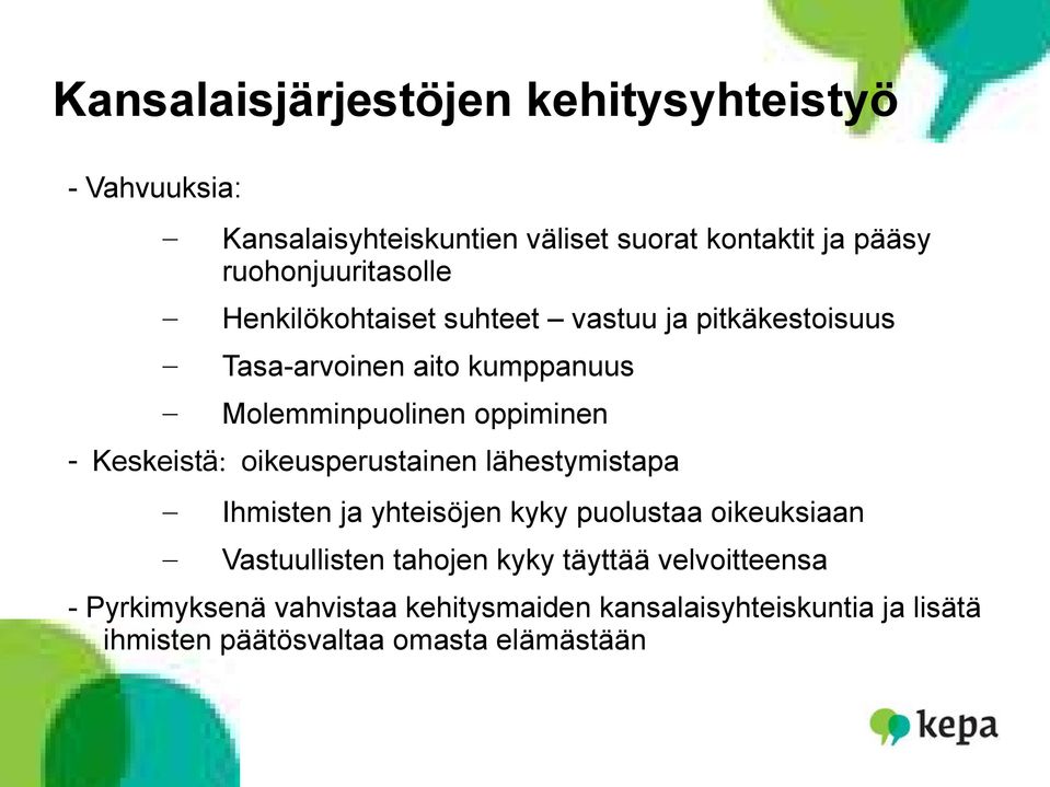 oppiminen - Keskeistä: oikeusperustainen lähestymistapa Ihmisten ja yhteisöjen kyky puolustaa oikeuksiaan Vastuullisten