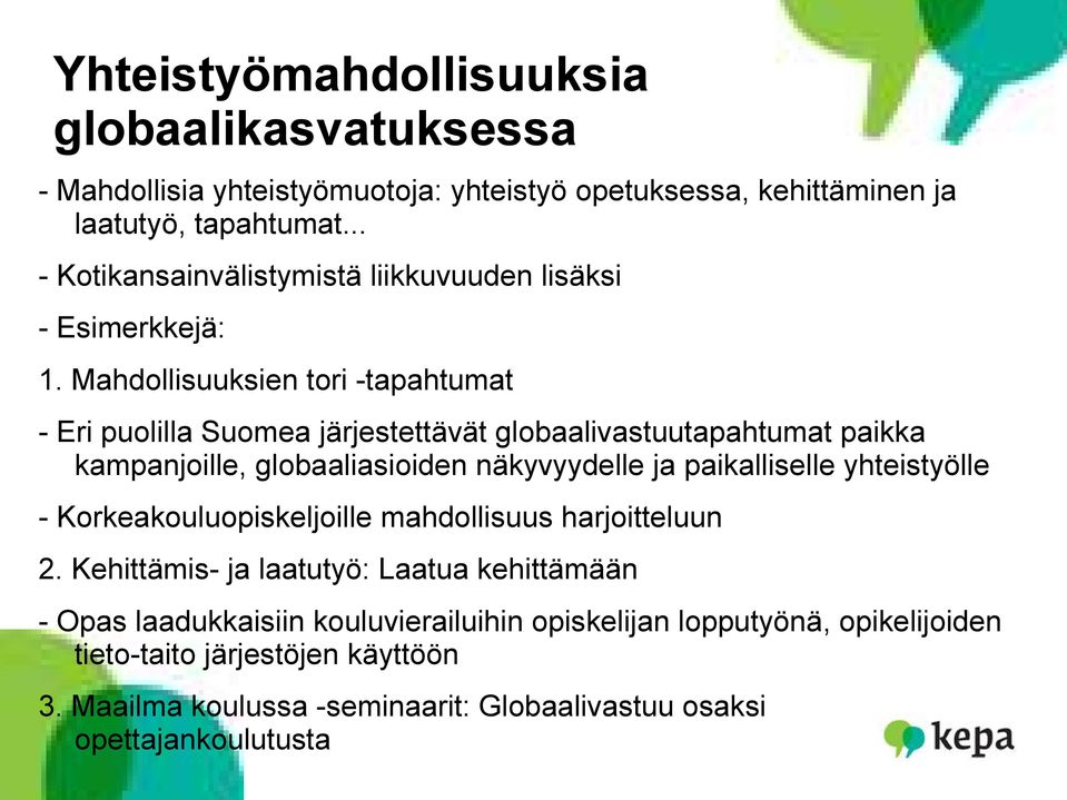Mahdollisuuksien tori -tapahtumat - Eri puolilla Suomea järjestettävät globaalivastuutapahtumat paikka kampanjoille, globaaliasioiden näkyvyydelle ja paikalliselle