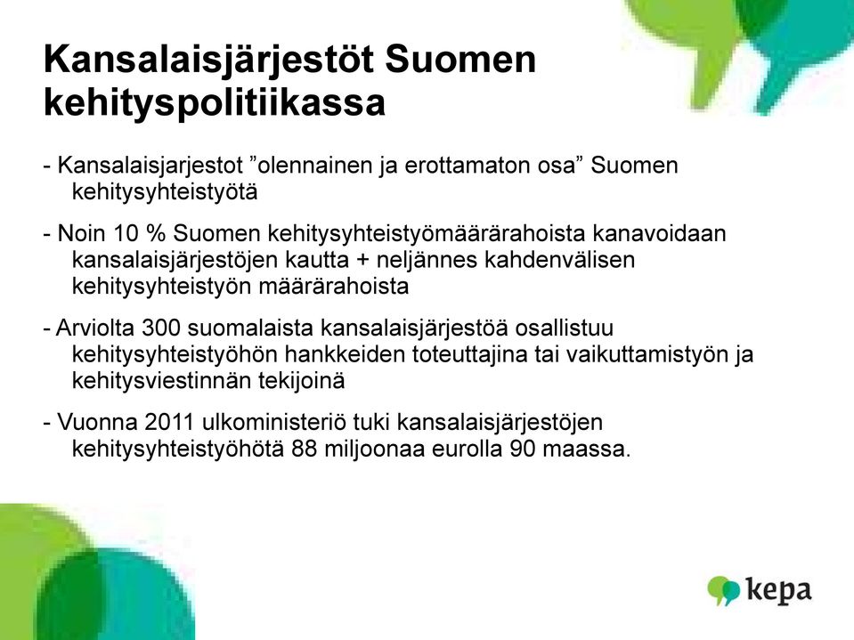 määrärahoista - Arviolta 300 suomalaista kansalaisjärjestöä osallistuu kehitysyhteistyöhön hankkeiden toteuttajina tai