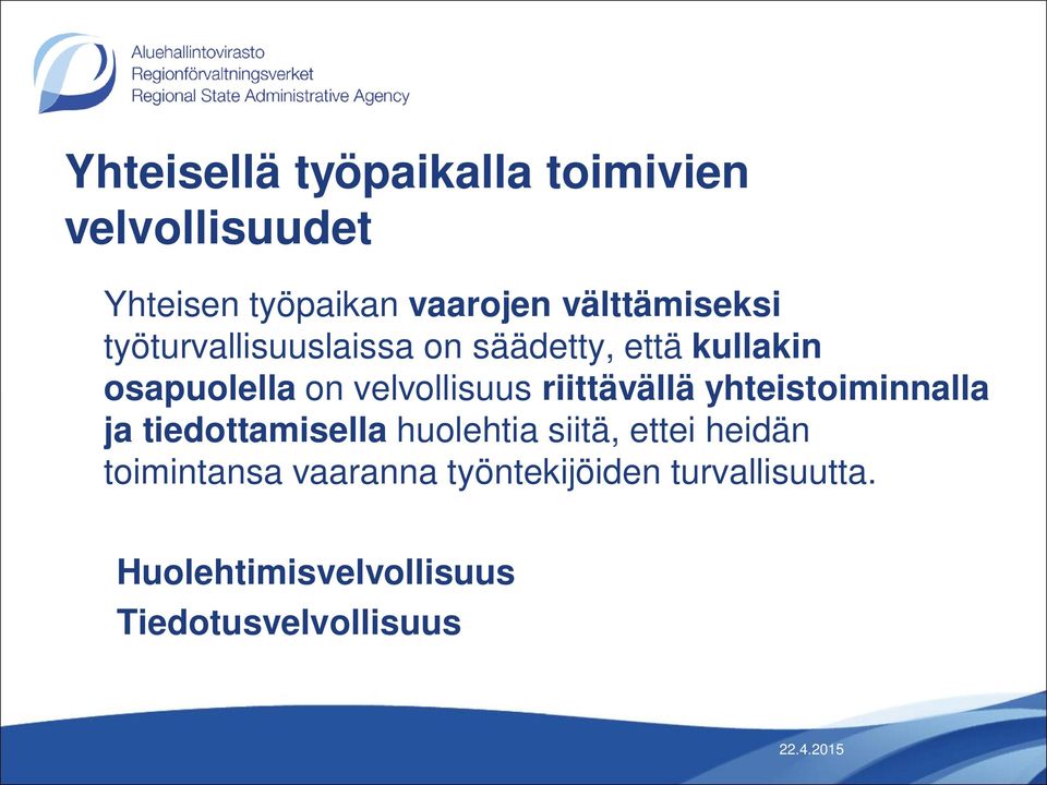 velvollisuus riittävällä yhteistoiminnalla ja tiedottamisella huolehtia siitä, ettei